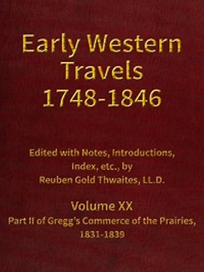 Early Western Travels 1748-1846, Volume XX (Illustrated)