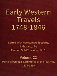 Early Western Travels 1748-1846, Volume XX (Illustrated)