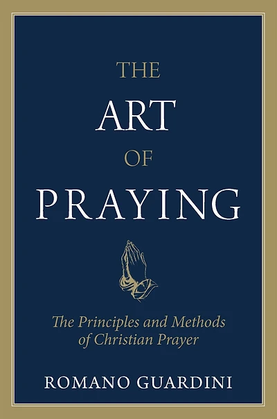 The Art of Praying: Principles and Methods Christian Prayer