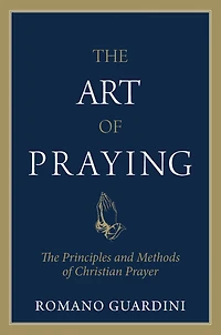 The Art of Praying: Principles and Methods Christian Prayer
