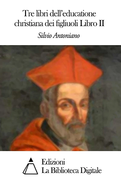 Tre Libri Dell'educatione Christiana Dei Figliuoli Libro II