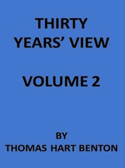 Thirty Years' View (Vol. I of 2) (Illustrated)
