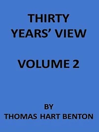 Thirty Years' View (Vol. I of 2) (Illustrated)