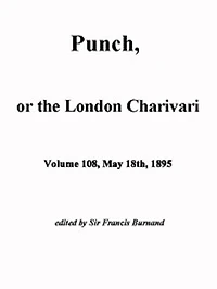 Punch, or the London Charivari, Vol. 108, May 18th, 1895 (Illustrated)