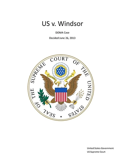 Supreme Court Decision US v. Windsor - DOMA Case - Decided June 26, 2013