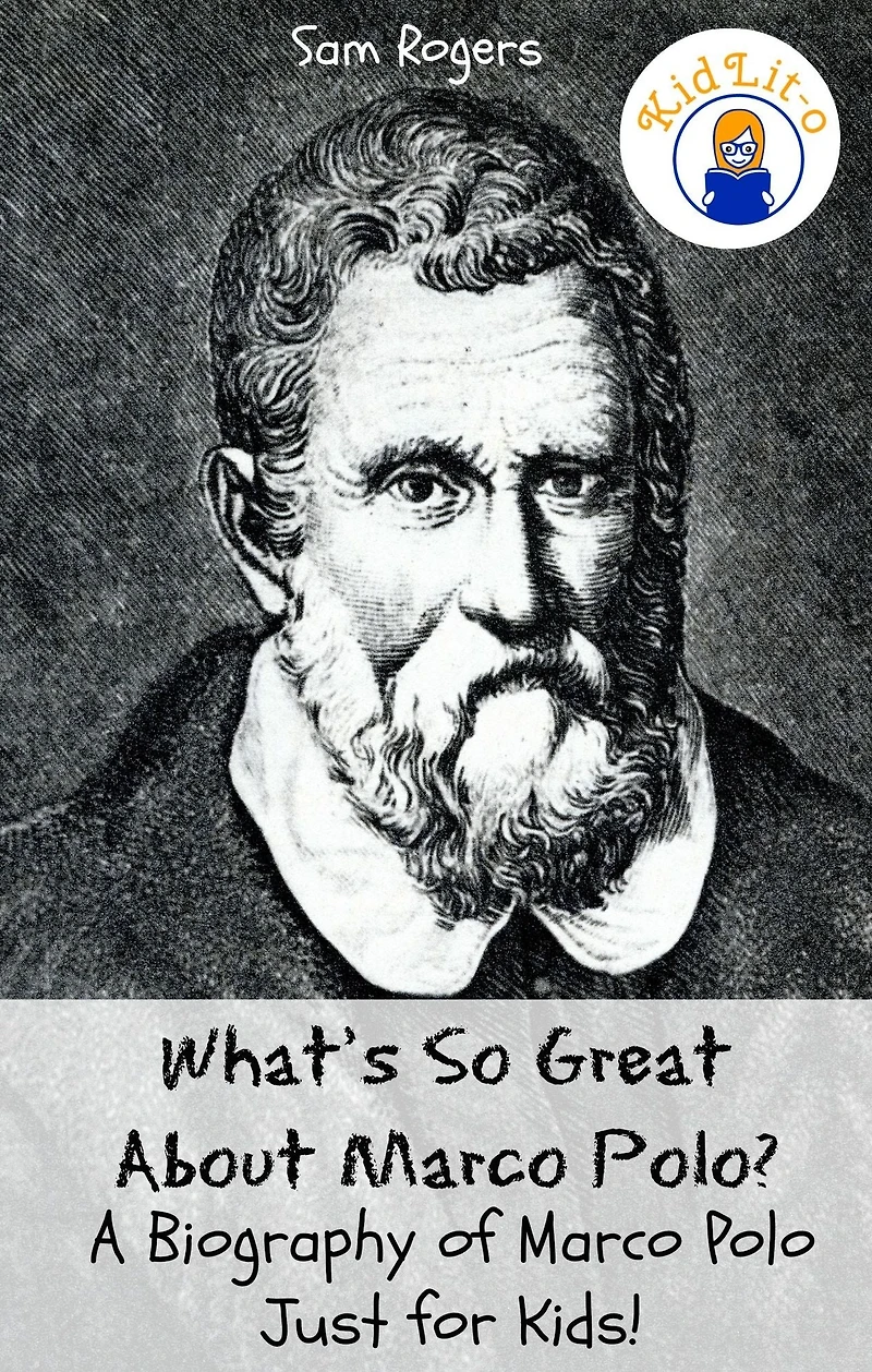 What's So Great About Marco Polo? A Biography of Marco Polo Just for Kids!