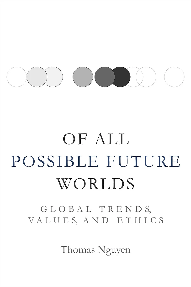 Of All Possible Future Worlds: Global Trends, Values, and Ethics