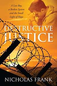 Destructive Justice: a Lost Boy, Broken System and the Small Light of Hope