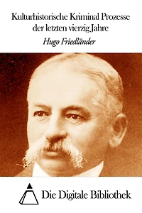 Kulturhistorische Kriminal Prozesse der letzten vierzig Jahre