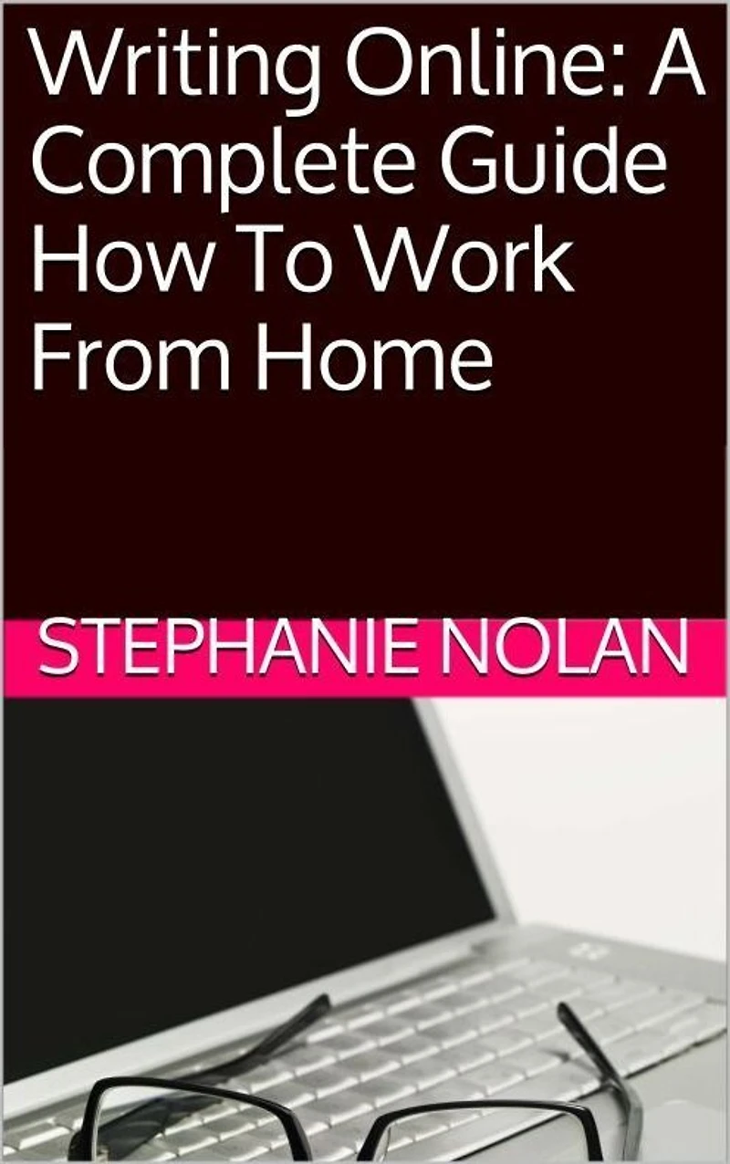 Writing Online: A Complete Guide To Working From Home