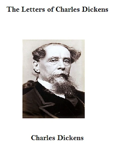 The Letters Of Charles Dickens.