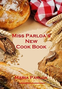 Miss Parloa's New Cook Book (Illustrated)