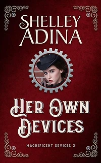 Her Own Devices (Magnificent Devices, #2)