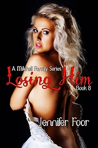Losing Him (Mitchell Family Series #8)