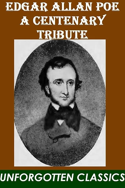 Edgar Allan Poe: A Centenary Tribute (Classic Reprint)