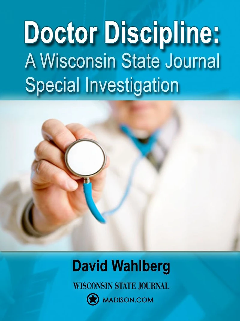Doctor Discipline: A Wisconsin State Journal Special Investigation