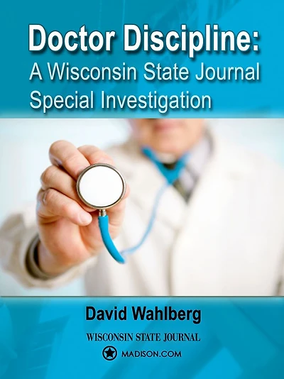 Doctor Discipline: A Wisconsin State Journal Special Investigation