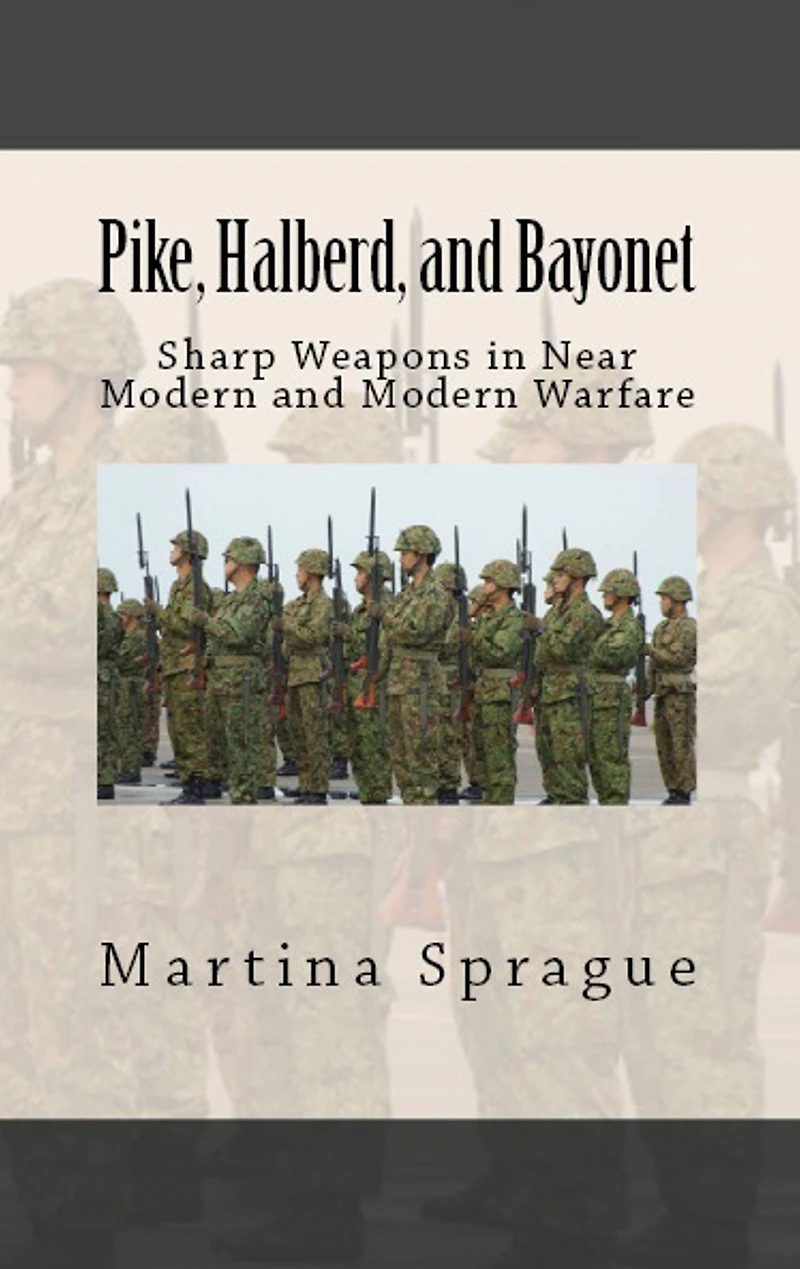 Pike, Halberd, and Bayonet: Sharp Weapons Near Modern Warfare