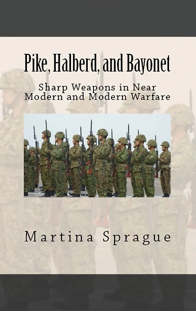 Pike, Halberd, and Bayonet: Sharp Weapons Near Modern Warfare
