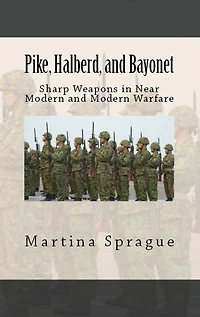 Pike, Halberd, and Bayonet: Sharp Weapons Near Modern Warfare