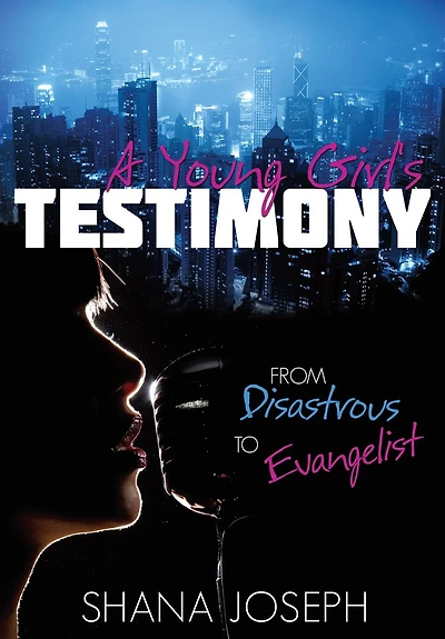 A Young Girl's Testimony from Disastrous to Evangelist