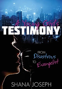 A Young Girl's Testimony from Disastrous to Evangelist
