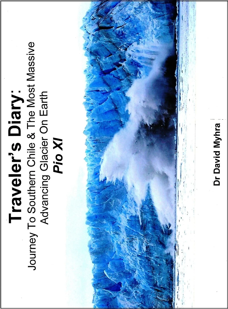 Traveler's Diary: Journey to Southern Chile & The Most Massive Advancing Glacier on Earth PIO XI