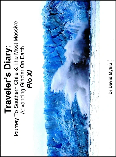 Traveler's Diary: Journey to Southern Chile & The Most Massive Advancing Glacier on Earth PIO XI