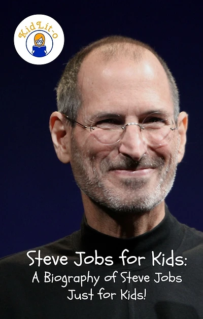 Steve Jobs for Kids: A Biography of Just Kids!