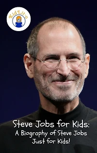 Steve Jobs for Kids: A Biography of Just Kids!