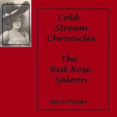 Cold Stream Chronicals The Red Rose Saloon