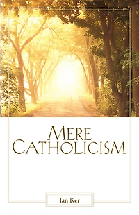 Mere Catholicism