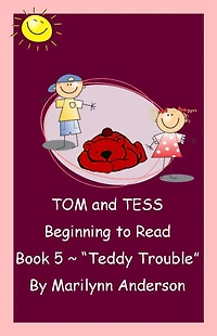 TOM and TESS ~~ BEGINNING TO READ ~ BOOK FIVE~ "TEDDY TROUBLE"