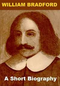 William Bradford - A Short Biography