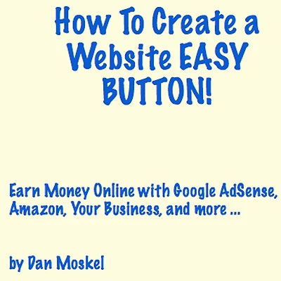How To Create a Website EASY BUTTON! Earn Money Online with Google AdSense, Amazon, Your Business, and more ...