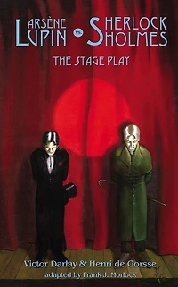 Arsene Lupin vs Sherlock Holmes: The Stage Play