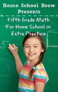 Fifth Grade Math: (For Homeschool or Extra Practice)