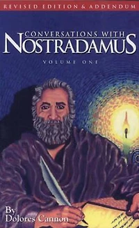 Conversations with Nostradamus: His Prophecies Explained, Volume 1