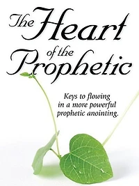 The Heart of the Prophetic