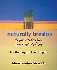 NATURALLY BRESLOV: The Fine Art of Cooking with Simplicity & Joy