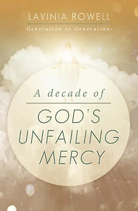 Generation to Generation: A Decade of God's Unfailing Mercy