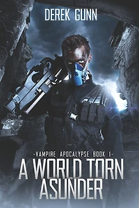 Vampire Apocalypse: A World Torn Asunder (Book 1)