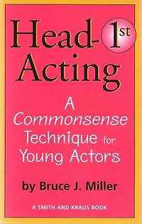 Head First Acting - A Commonsense Technique for Young Actors