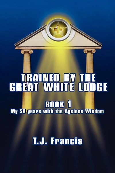 Trained by the Great White Lodge - Book 1