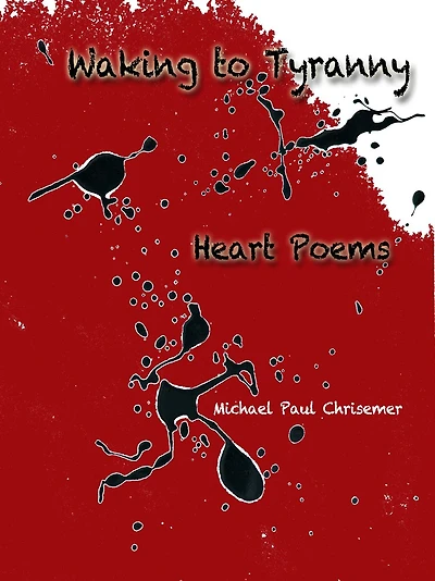Waking To Tyranny, Heart Poems
