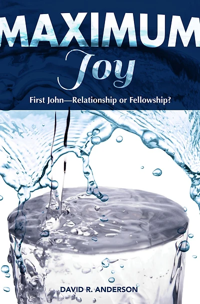 Maximum Joy: 1 John - Relationship or Fellowship?