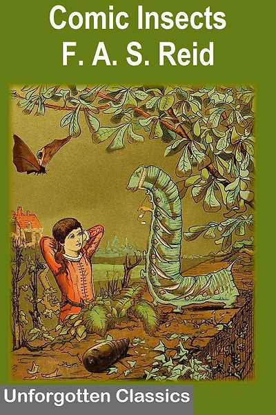 Comic Insects by F. A. S. Reid