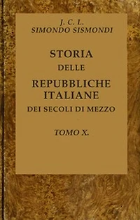 Storia delle repubbliche italiane dei secoli di mezzo, v. 10