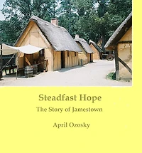 Steadfast Hope The Story of Jamestown