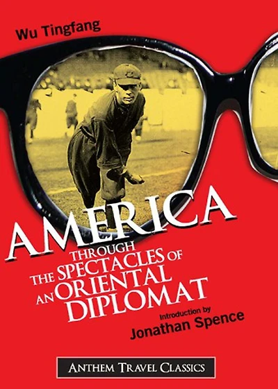America, Through the Spectacles of an Oriental Diplomat: A Travel, Non-fiction Classic By Wu Tingfan! AAA+++